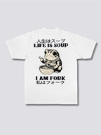 Life Is Soup I Am Fork T-shirt